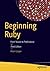 Beginning Ruby: From Novice to Professional by Peter Cooper (2016-07-12)
