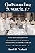 Outsourcing Sovereignty: Why Privatization of Government Functions Threatens Democracy and What We Can Do about It Paperback July 16, 2007