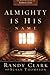 Almighty Is His Name: The Riveting Story of SoPhal Ung by Randy Clark (2016-03-01)
