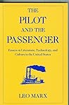 The Pilot and the Passenger: Essays on Literature, Technology, and Culture in the United States