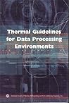 Thermal Guidelines for Data Processing Environments by American Society of Heating...