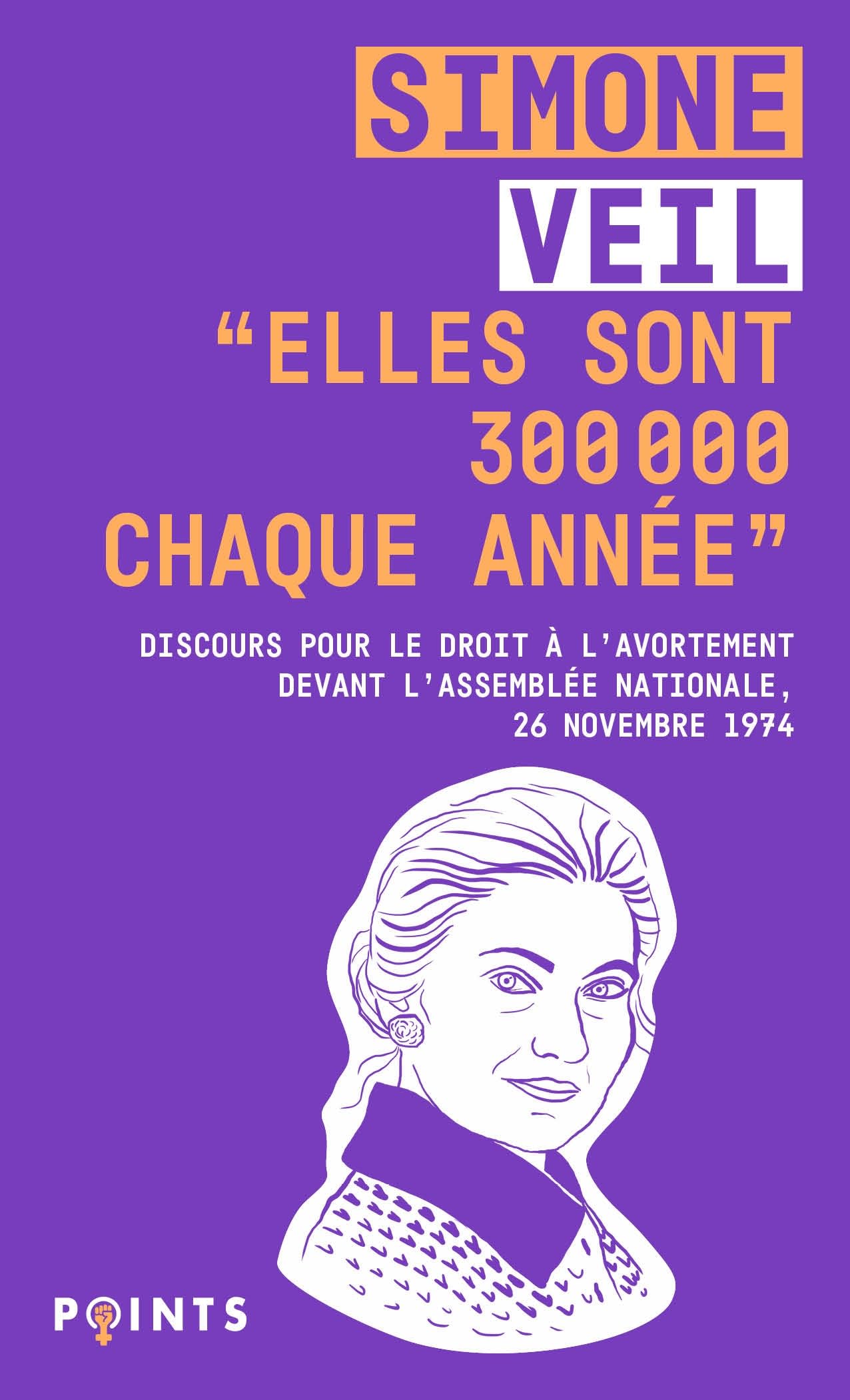 "Elles sont 300 000 chaque année" ; Discours de la ministre Simone Veil pour le droit à l'avortement devant l'Assemblée nationale, 26 novembre 1974 (Mass Market Paperback)