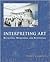 Interpreting Art : Reflecting, Wondering, and Responding 1st (first) edition Text Only