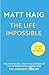 The Life Impossible by Matt Haig The Life Impossible by Matt Haig