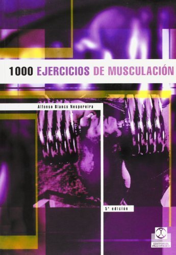 1000 Ejercicios de Musculacion (Spanish Edition) by Alfonso Blanco Nespereira (2002) Paperback