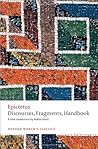 Discourses, Fragments, Handbook (Oxford Worlds Classics) by E... by Epictetus