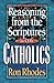 Reasoning from the Scriptures with Catholics