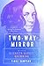 Two-Way Mirror: The Life of Elizabeth Barrett Browning