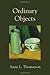 Ordinary Objects 1st edition by Thomasson, Amie (2007) Hardcover