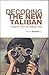 Decoding the New Taliban by Antonio ( Editor ) Giustozzi (2009-07-31)