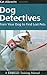 Dog Detectives: Train Your Dog to Find Lost Pets (Dogwise Training Manual)