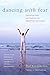 Dancing with Fear by Paul Foxman