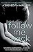 Follow Me Back (Twisted Lov...