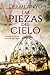 Las piezas del cielo: Un peligroso secreto oculto durante siglos (Spanish Edition) by Delmi Any?? (2016-03-14)