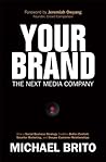 Your Brand, The Next Media Company: How a Social Business Strategy Enables Better Content, Smarter Marketing, and Deeper Customer Relationships (Que Biz-Tech) by Michael Brito (2013-10-19) Your Brand, The Next Media Company: How a Social Business Strategy Enables Better Content, Smarter Marketing, and Deeper Customer Relationships (Que Biz-Tech) by Michael Brito (2013-10-19)
