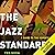 The Jazz Standards: A Guide to the Repertoire