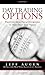 Day Trading Options: Profiting from Price Distortions in Very Brief Time Frames by Augen Jeff (2009-10-12) Hardcover