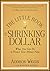 The Little Book of the Shrinking Dollar: What You Can Do to Protect Your Money Now (Little Books. Big Profits)