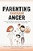 PARENTING THROUGH ANGER by Richard  Miller