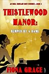 Thistlewood Manor: Bumped by a Dame (An Eliza Montagu Cozy Mystery—Book 6)