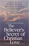 The Believer's Secret of Christian Love The Believer's Secret of Christian Love