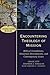 Encountering Theology of Mission: Biblical Foundations, Historical Developments, and Contemporary Issues (Encountering Mission) Paperback – May 1, 2010