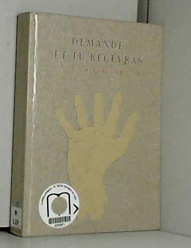 DEMANDE, ET TU RECEVRAS
