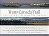 Trans Canada Trail: The 16,000 Kilometre Dream
