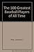 100 Great Baseball Players : Revised 2nd by Lawrence S. Ritter (1986-06-04)