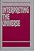 Interpreting the Universe