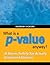 What is a p-value anyway? 34 Stories to Help You Actually Understand Statistics (Edition 1) by Vickers, Andrew J. [Paperback(2009£©]