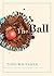 The Ball by Todd Whitaker (2013) Hardcover