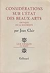 Considérations sur l'état des beaux-arts critique de la modernité: CRITIQUE DE LA MODERNITE (LES ESSAIS)