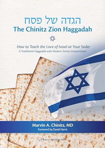 The Chinitz Zion Haggadah (2024 First Edition traditional Haggadah in Hebrew and English, with English commentary) How to Teach the Love of Israel at ... Interpretation (English and Hebrew Edition)