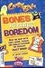 Bones against boredom