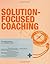 Solution-focused Coaching: Managing People in a Complex World by Jane Greene, Anthony M Grant (2006) Paperback