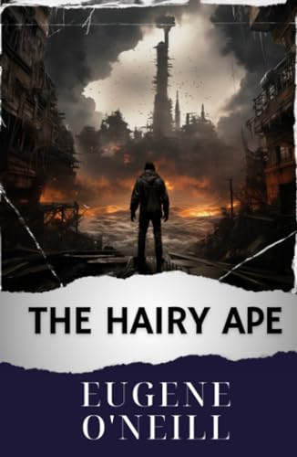 The Hairy Ape: Unveiling Society's Alienation. Dive into "The Hairy Ape" by Eugene O'Neill. The Original Classic