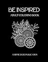 Be Inspired: Adult Coloring book