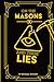 On The Masons And Their Lie...