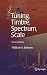 Tuning, Timbre, Spectrum, Scale by William A. Sethares (2005-01-03)