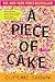 A Piece of Cake 1st (first) edition Text Only