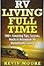 RV Living Full Time: 100+ Amazing Tips, Secrets, Hacks & Resources to Motorhome Living! by Kevin Moore (September 15,2015)