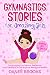 Gymnastics Stories for Amazing Girls by Daneé Brooks