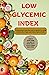 LOW GLYCEMIC INDEX MEAL PLAN  by Alexa B. Recce
