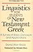 Linguistics for Students of New Testament Greek: A Survey of Basic Concepts and Applications by David Alan Black (2000-08-01)