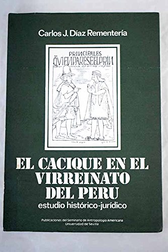 El cacique en el virreinato del Perú: Estudio histórico-jurídico (Paperback)
