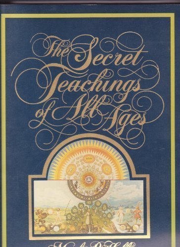 The Secret Teachings of All Ages: An Encyclopedic Outline of Masonic, Hermetic, Qabbalistic & Rosicrucian Symbolical Philosophy by Hall, Manly P. published by Philosophical Research Society Paperback (Paperback)