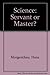 Science: Servant or Master? by Hans J. Morgenthau (1972-04-01)