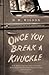 [Once You Break a Knuckle: ...