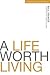 A Life Worth Living